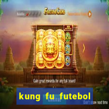 kung fu futebol clube filme completo dublado